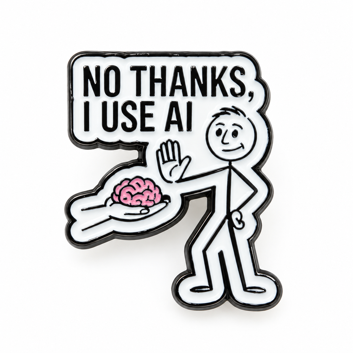 No Thanks I Use AI enamel pin