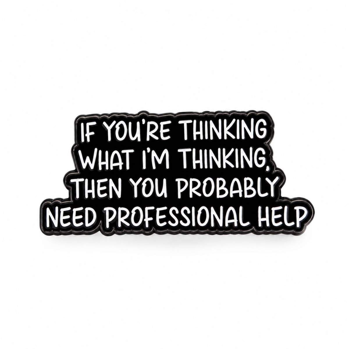 If You're Thinking What I'm Thinking enamel pin